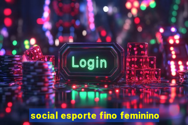 social esporte fino feminino